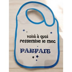 Bavoir "Voila à quoi ressemble le mec parfait !"