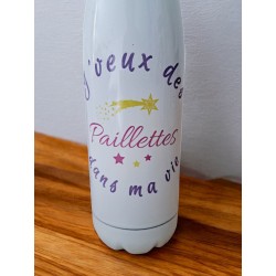J'veux des paillettes dans ma vie - Bouteille isotherme