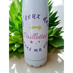 J'veux des paillettes dans ma vie - Bouteille isotherme