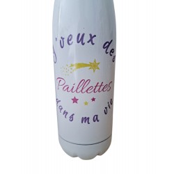 J'veux des paillettes dans ma vie - Bouteille isotherme