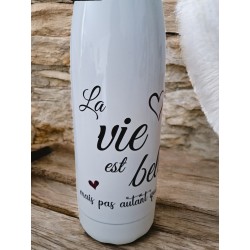 La vie est belle - Bouteille isotherme