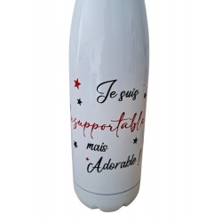 Je suis insupportable mais adorable - Bouteille isotherme