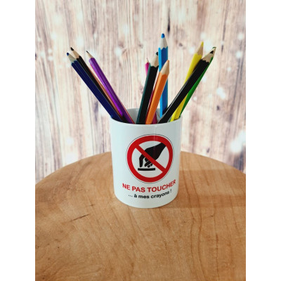 Pot à crayons "Ne pas toucher à mes crayons"